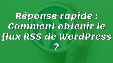 Réponse rapide : Comment obtenir le flux RSS de WordPress ?